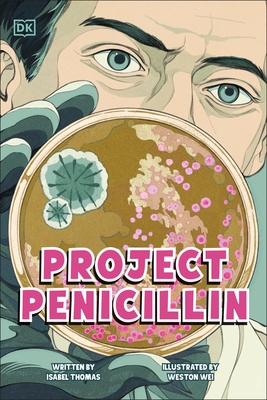 Project Penicillin: The Race to Develop a Life-Saving Antibiotic