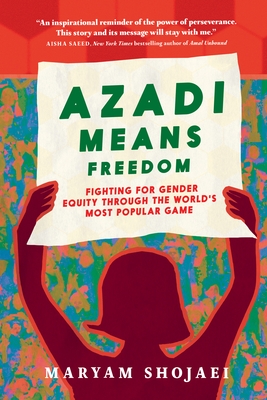 Azadi Means Freedom: Fighting for Gender Equity Through the World's Most Popular Game