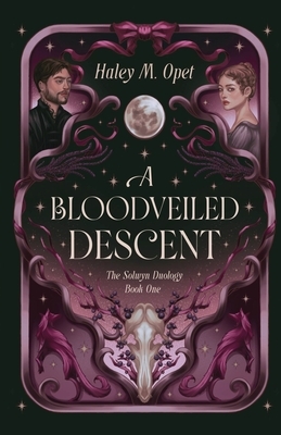 A Bloodveiled Descent: Book One of The Solwyn Duology