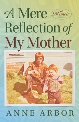 A Mere Reflection of My Mother