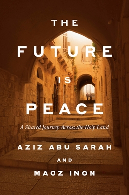 The Future Is Peace: A Shared Journey Across the Holy Land
