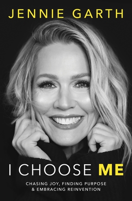 I Choose Me: Chasing Joy, Finding Purpose & Embracing Reinvention