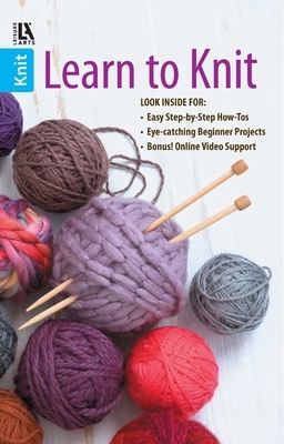 Learn to Knit--Easy Step-By-Step How-Tos, Eye-Catching Beginner Projects: Easy Step-By-Step How-Tos, Eye-Catching Beginner Projects, Bonus! Online Vid
