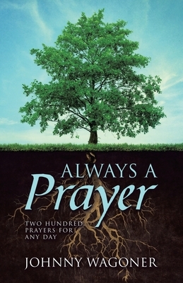 Always a Prayer: Two Hundred Prayers for Any Day