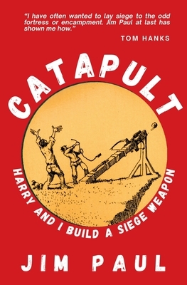 Catapult: Harry and I Build a Siege Weapon