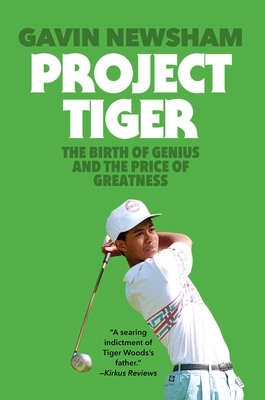 Project Tiger: The Birth of Genius and the Price of Greatness