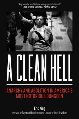 A Clean Hell: Anarchy and Abolition in America's Most Notorious Dungeon