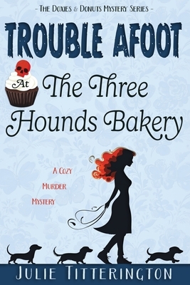 Trouble Afoot At The Three Hounds Bakery