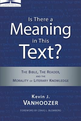 The Is There a Meaning in This Text?: The Bible, the Reader, and the Morality of Literary Knowledge (Anniversary)