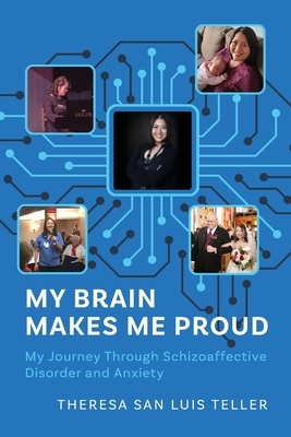 My Brain Makes Me Proud: My Journey Through Schizoaffective Disorder and Anxiety