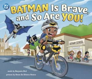 Batman Is Brave, and So Are You!