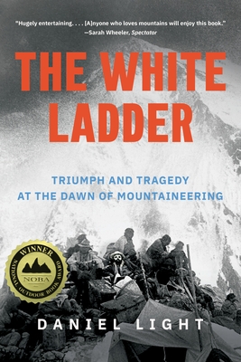 The White Ladder: Triumph and Tragedy at the Dawn of Mountaineering