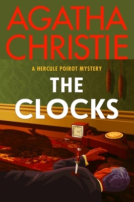 The Clocks: A Hercule Poirot Mystery: The Official Authorized Edition