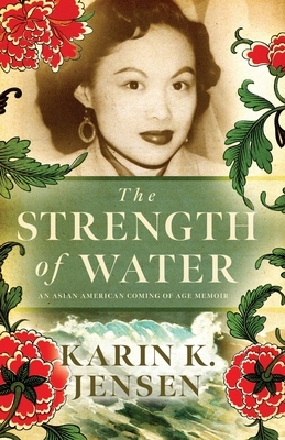 The Strength of Water: An Asian American Coming of Age Memoir