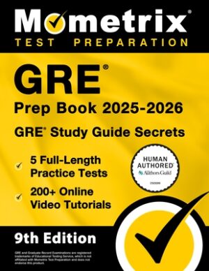 GRE Prep Book 2025-2026 - 5 Full-Length Practice Tests, 200+ Online Video Tutorials, GRE Study Guide Secrets: [9th Edition]