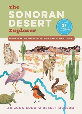 The Sonoran Desert Explorer: A Guide to Natural Wonders and Adventures