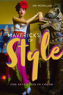 Mavericks of Style: The Seventies in Color