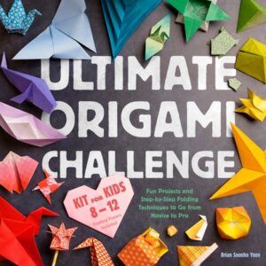 Ultimate Origami Challenge Kit for Kids 8-12: Fun Projects and Step-By-Step Folding Techniques to Go from Novice to Pro (Folding Papers Included)