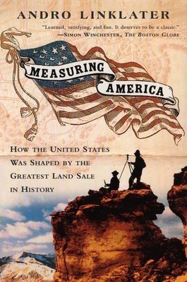 Measuring America: How an Untamed Wilderness Shaped the United States and Fulfilled the Promise Ofdemocracy
