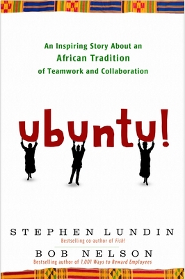 Ubuntu!: An Inspiring Story about an African Tradition of Teamwork and Collaboration