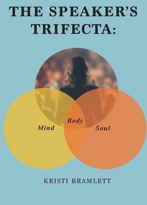 The Speaker's Trifecta: Mind, Body, Soul