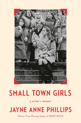 Small Town Girls: A Writer's Memoir