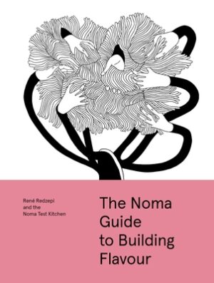 The Noma Guide to Building Flavour