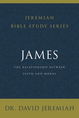 James: The Relationship Between Faith and Works