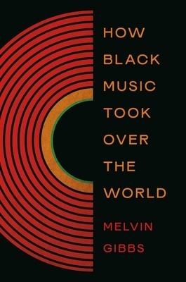 How Black Music Took Over the World