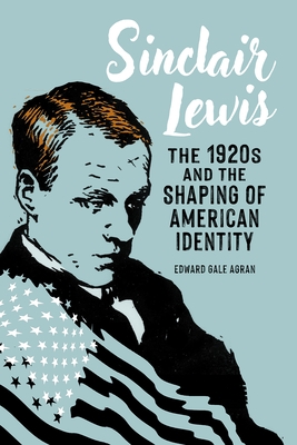 Sinclair Lewis: The 1920s and the Shaping of American Identity