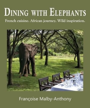 Dining with Elephants: French cuisine. African journey. Wild inspiration.
