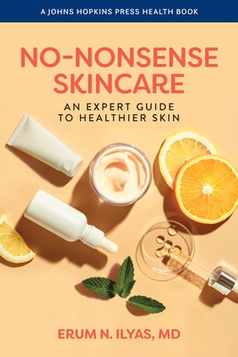 No-Nonsense Skincare: An Expert Guide to Healthier Skin
