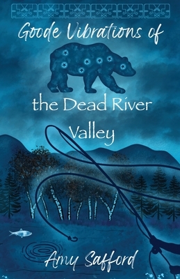 Goode Vibrations of the Dead River Valley