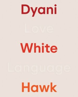 Dyani White Hawk: Love Language