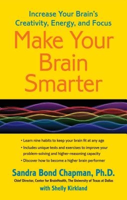 Make Your Brain Smarter: Increase Your Brain's Creativity, Energy, and Focus