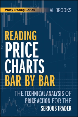 Reading Price Charts Bar by Bar: The Technical Analysis of Price Action for the Serious Trader