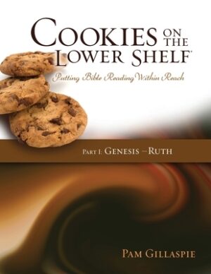 Cookies on the Lower Shelf: Part I Genesis - Ruth: Part I