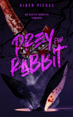 Prey for Rabbit: A Dark Monster Romance