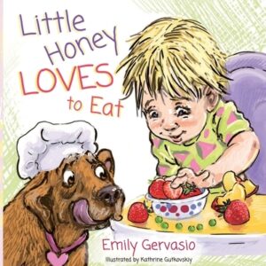 Little Honey Loves to Eat: A Rhyming Toddler Book About Healthy Eating, Trying New Foods, and Mealtime Joy