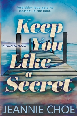 Keep You Like A Secret: A Best Friend's Brother Forbidden Romance
