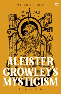 Aleister Crowley's Mysticism: A Practical Guide