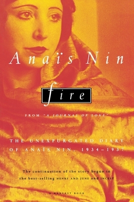Fire: From "A Journal of Love" the Unexpurgated Diary of Ana?s Nin, 1934-1937