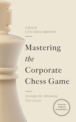 Mastering the Corporate Chess Game: Strategies for Advancing Your Career