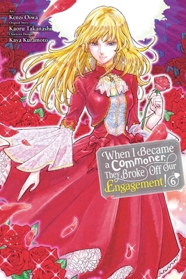 When I Became a Commoner, They Broke Off Our Engagement!, Vol. 6: Volume 6
