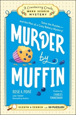 Murder by Muffin: Book 2: Solve the Puzzles--And the Plot of a Cozy Bakery Mystery!