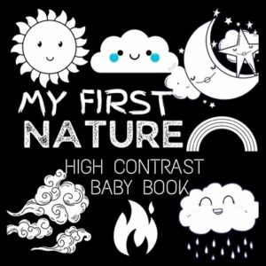 My First High Contrast Baby Book - Nature: My First Nature For Newborn, Baby, Infants Cute Baby Book Baby Books for Baby Shower Gift Gift in Books for