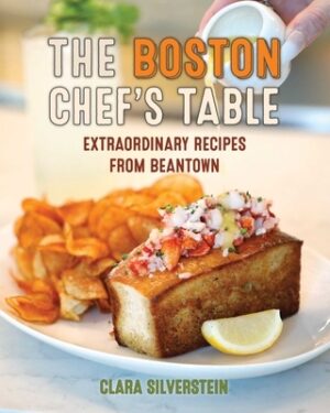 Boston Chef's Table: Extraordinary Recipes from Beantown