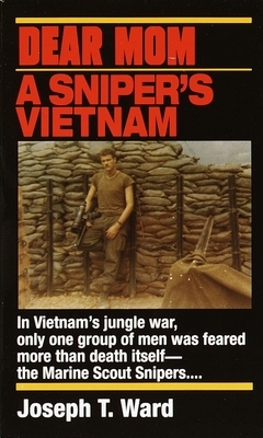Dear Mom: Dear Mom: A Sniper's Vietnam