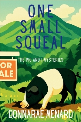 One Small Squeal: A Pig & I Mystery
