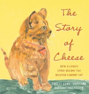 The Story of Cheese: How a Lonely Stray Became the Beloved Library Cat